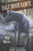 Cover of: Wild Horses (Horses of Half Moon Ranch)