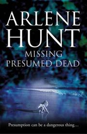 Cover of: Missing Presumed Dead by Arlene Hunt