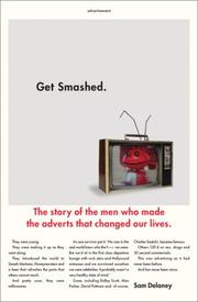 Cover of: Get Smashed!: The Staggering Story of the Men Who Made the Adverts that Changed Our Lives