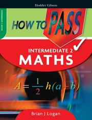 Cover of: How to Pass Intermediate 2 Maths (How to Pass - Intermediate Level)