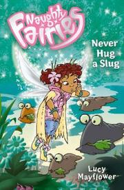 Cover of: Never Hug a Slug (Naughty Fairies)