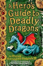 Cover of: Hero's Guide to Deadly Dragons (Hiccup Horrendous Haddock III) by Cressida Cowell