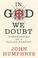 Cover of: In God We Doubt