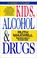 Cover of: Kids, alcohol & drugs