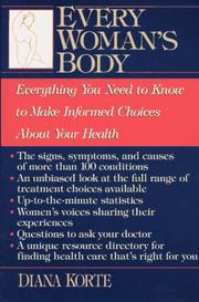 Cover of: Every woman's body: everything you need to know to make informed choices about your health