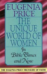 Cover of: The unique world of women-- in Bible times and now