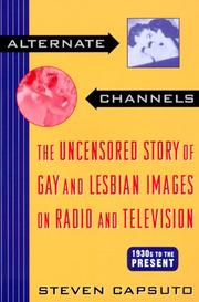Cover of: Alternate Channels: The Uncensored Story of Gay and Lesbian Images on Radio and Television, 1930s to the Present