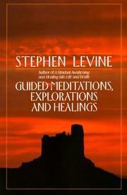Cover of: Guided meditations, explorations, and healings by Stephen Levine