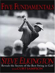 Cover of: Five fundamentals: Steve Elkington reveals the secrets of the best swing in golf
