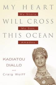 Cover of: My heart will cross this ocean: my story, my son, Amadou