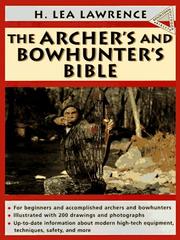 Cover of: The archer's and bowhunter's bible by H. Lea Lawrence