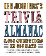 Cover of: Ken Jennings's Trivia Almanac: 8,888 Questions in 365 Days