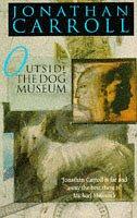 Cover of: Outside the Dog Museum by Jonathan Carroll