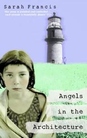 Cover of: Angels in the Architecture by Sarah Francis