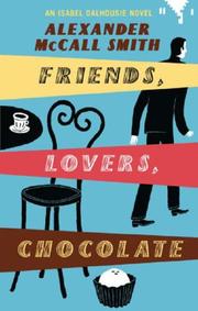Cover of: FRIENDS, LOVERS, CHOCOLATE (SUNDAY PHILOSOPHY CLUB, NO 2) by Alexander McCall Smith