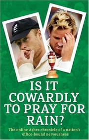 Cover of: Is it Cowardly to Pray for Rain?: The Online Ashes Chronicle of a Nation's Office-Bound Nervousness (Guardian)