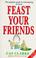 Cover of: Feast Your Friends