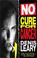 Cover of: No cure for cancer
