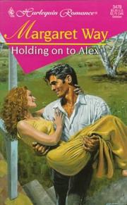 Cover of: Holding on to Alex by Margaret Way, Margaret Way
