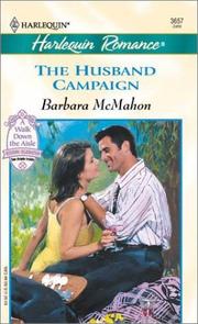 Cover of: The Husband Campaign (A Walk Down the Aisle: Wedding Celebration #2) by Barbara McMahon