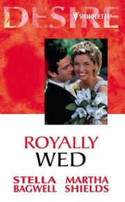 Cover of: Royally Wed by Martha Shields, Stella Bagwell, Martha Shields