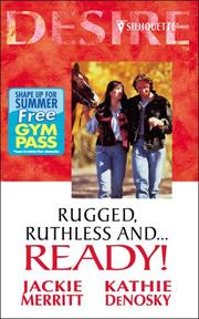 Cover of: Rugged, Ruthless And...Ready! by Jackie Merritt, Kathie DeNosky
