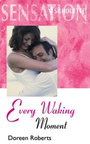 Cover of: Every Waking Moment (Silhouette Sensation) (Silhouette Intimate Moments No. 783) (Intimate Moments, No 783) by Doreen Roberts