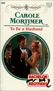 Cover of: To Be A Husband (Bachelor Brothers) by Mortimer