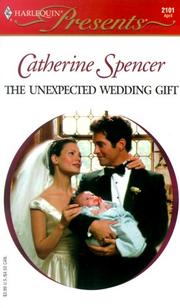 Cover of: The Unexpected Wedding Gift by Catherine Spencer