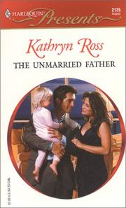 Cover of: The Unmarried Father (His Baby) by Kathryn Ross