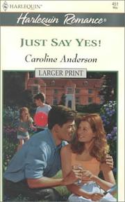 Cover of: Just Say Yes! - Larger Print (Harlequin Romance 451) | Anderson