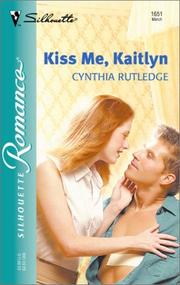 Cover of: Kiss Me, Kaitlyn | Cynthia Rutledge