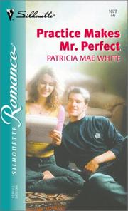 Cover of: Practice makes Mr. Perfect by Pat White