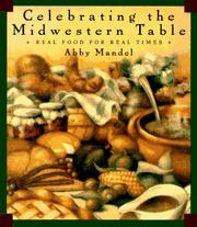 Cover of: Celebrating the midwestern table: real food for real times