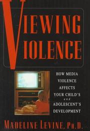 Cover of: Viewing violence: how media violence affects your child's and adolescent's development