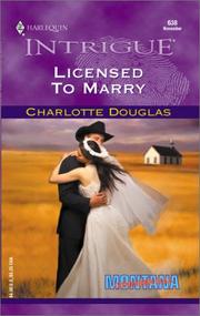 Cover of: Licensed To Marry (Montana Confidential) by Charlotte Douglas