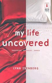 Cover of: My life uncovered: unraveled, revealed-- bared