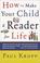 Cover of: Raising a Reader; Make Your Child a Reader for Life