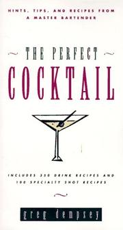 Cover of: The perfect cocktail: hints, tips, and recipes from a master bartender
