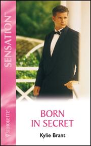 Cover of: Born In Secret (Firstborn Sons) (Silhouette Intimate Moments, No. 1112) by Kylie Brant