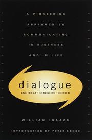 Cover of: Dialogue and the art of thinking together: a pioneering approach to communicating in business and in life