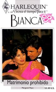Cover of: Harlequin Bianca: novelas con corazón, aventura, intriga y pasión (matrimonio prohibido)