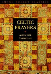 Cover of: Celtic prayers by translated by Alexander Carmichael ; edited by Trace Murphy.