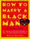 Cover of: How to Marry A Black Man