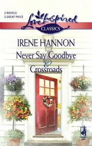 Cover of: Never Say Goodbye / Crossroads (Love Inspired Classics)