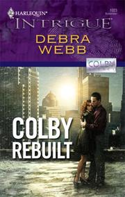 Cover of: Colby Rebuilt (Harlequin Intrigue Series) by Debra Webb