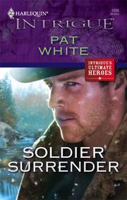 Cover of: Soldier Surrender (Harlequin Intrigue Series) by Pat White, Pat White