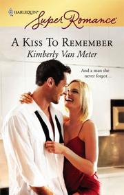 Cover of: A kiss to remember by Kimberly Van Meter