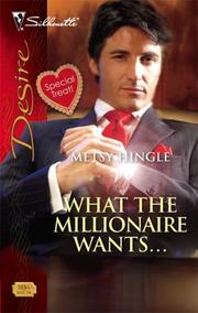 Cover of: What The Millionaire Wants... (Silhouette Desire)