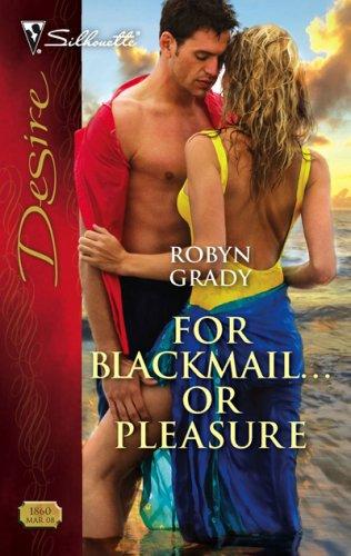 For Blackmail...Or Pleasure (Silhouette Desire) by Robyn Grady